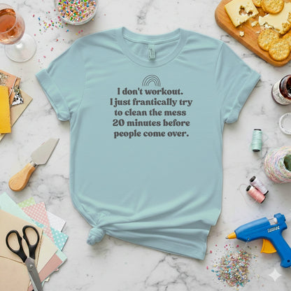 I Don't Workout - Funny Women's T-Shirt