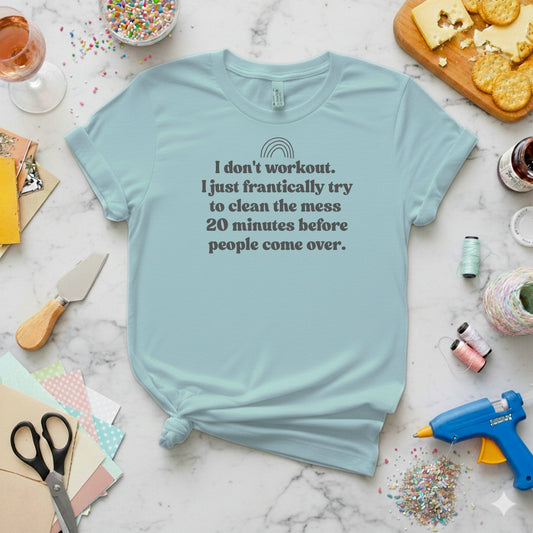 I Don't Workout - Funny Women's T-Shirt