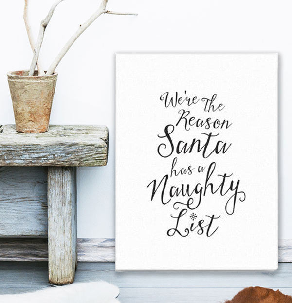 We're the Reason Santa Has a Naughty List - 18x24 Canvas Wall Art