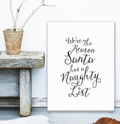 We're the Reason Santa Has a Naughty List - 18x24 Canvas Wall Art