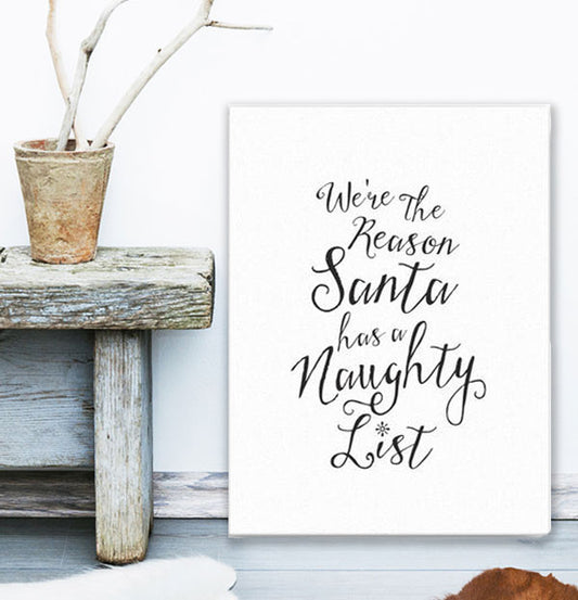 We're the Reason Santa Has a Naughty List - 18x24 Canvas Wall Art
